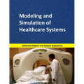 Modeling and Simulation of Healthcare Systems: Selected papers on System Dynamics. A book written by experts for beginners