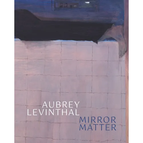 Aubrey Levinthal - Mirror Matter