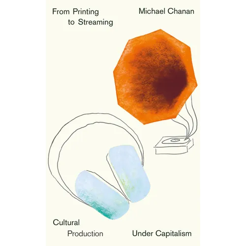From Printing to Streaming: Cultural Production under Capitalism - Hardcover