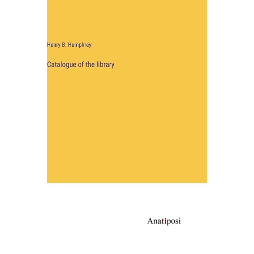 Catalogue of the library