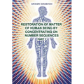 Restoration of Matter of Human Being by Concentrating on Number Sequence - Part 1