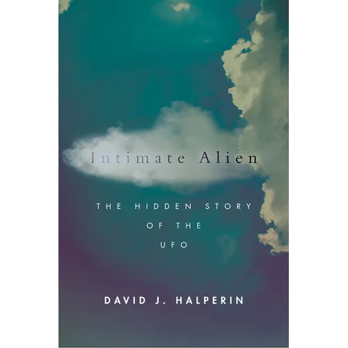Intimate Alien: The Hidden Story of the UFO