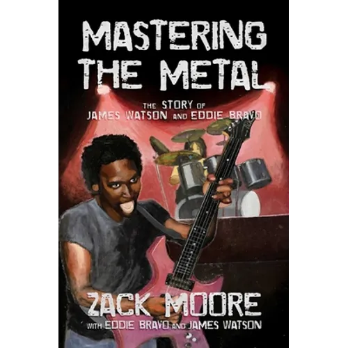 Mastering the Metal: The Story of James Watson and Eddie Bravo