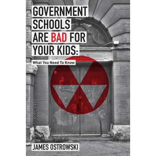 Government Schools Are Bad for Your Kids: What You Need to Know