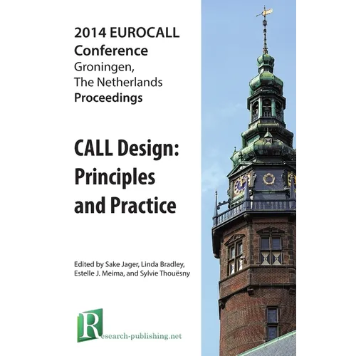 CALL Design: Principles and Practice - Proceedings of the 2014 EUROCALL Conference, Groningen, The Netherlands