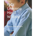 Kids Learning Hand Writing: Practice Writing Pages.