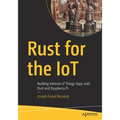 Rust for the Iot: Building Internet of Things Apps with Rust and Raspberry Pi