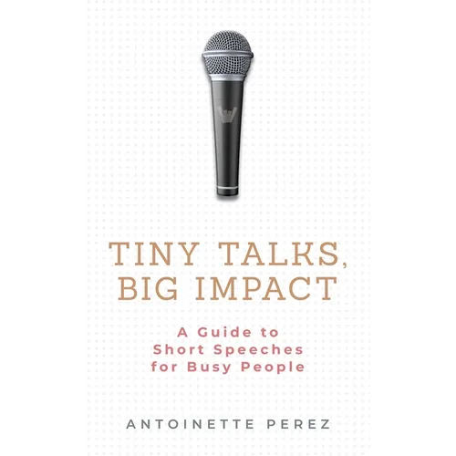 Tiny Talks, Big Impact: A Guide to Short Speeches for Busy People