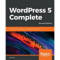 WordPress 5 Complete - Seventh Edition: Build beautiful and feature-rich websites from scratch