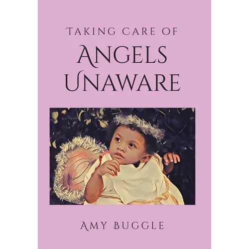 Taking Care of Angels Unaware