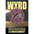 Wyrd: A Personal Journey Into the Beliefs and Philosophies of the Known and Unknown