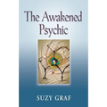 The Awakened Psychic: Using Crystal Grids, Reiki & Spirit Guides to Develop Animal Communication, Mediumship & Self Healing