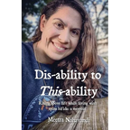 Dis-ability to This-ability: Rising Above Life While Living with Spina Bifida: A Memoir