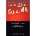 Life After Suicide: Survival, Hope, and Healing