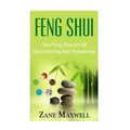 Feng Shui: The Feng Shui Art of Decluttering and Organizing