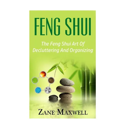 Feng Shui: The Feng Shui Art of Decluttering and Organizing