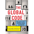 The Global Code: How a New Culture of Universal Values Is Reshaping Business and Marketing