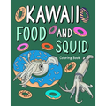 Kawaii Food and Squid Coloring Book: Activity Relaxation, Painting Menu Cute, and Animal Pictures Pages