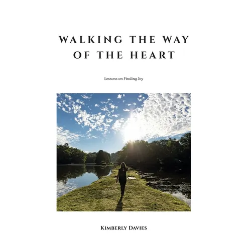 Walking the Way of the Heart: Lessons on Finding Joy