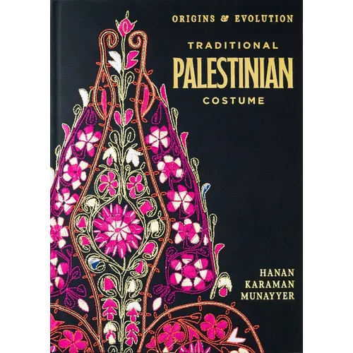 Traditional Palestinian Costume: Origins and Evolution