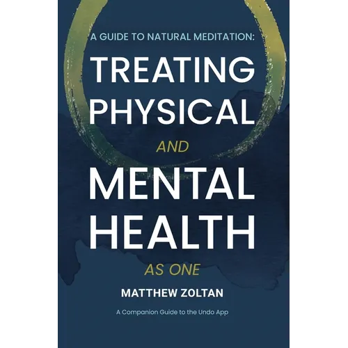 A Guide To Natural Meditation: Treating Physical And Mental Health As One