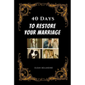 40 Days to Restore Your Marriage
