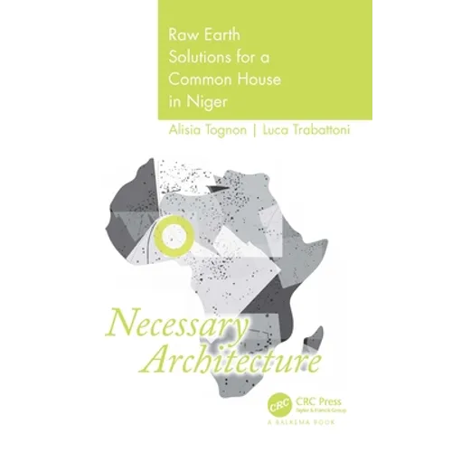Necessary Architecture: Raw Earth Solutions for a Common House in Niger