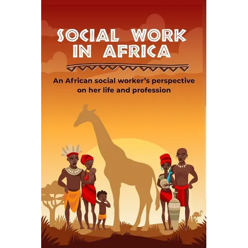 Social work in Africa: An African social worker's perspective of her life and profession
