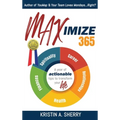Maximize 365: A Year of Actionable Tips to Transform Your Life