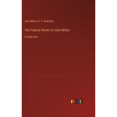 The Poetical Works of John Milton: in large print