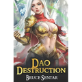 Dao Destruction: A Fantasy Cultivation Novel