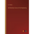 An Elementary Course of Civil Engineering
