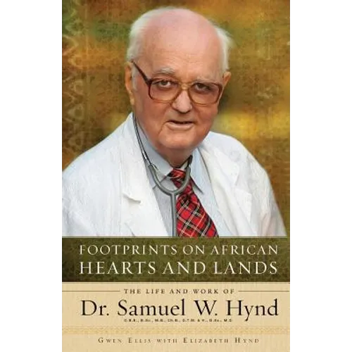 Footprints on African Hearts and Lands: The Life and Work of Dr. Samuel W. Hynd