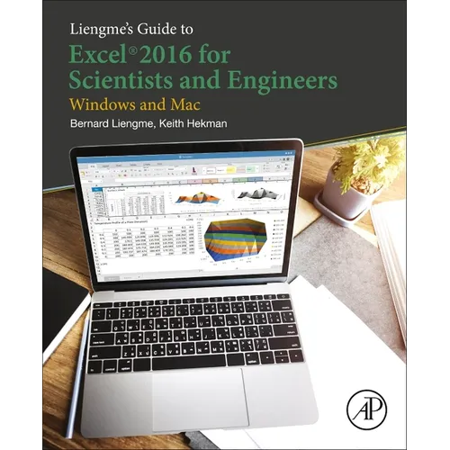 Liengme's Guide to Excel 2016 for Scientists and Engineers: (Windows and Mac)