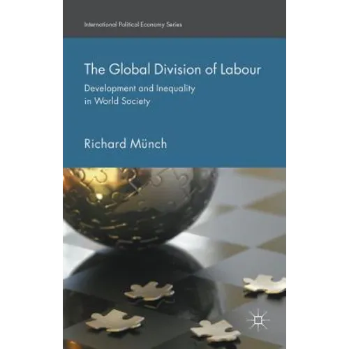 The Global Division of Labour: Development and Inequality in World Society