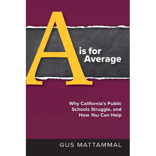 A Is For Average: Why California's Public Schools Struggle, and How You Can Help
