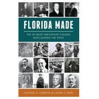 Florida Made: The 25 Most Important Figures Who Shaped the State