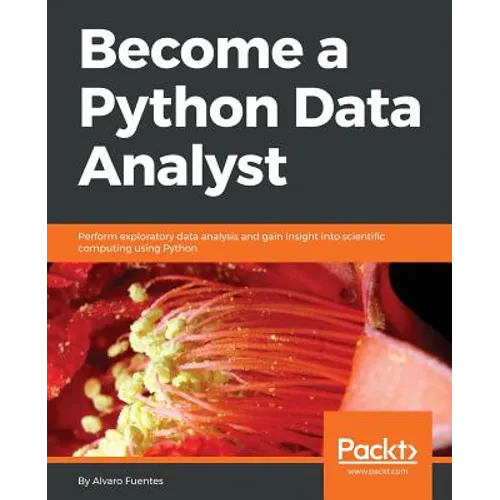 Become a Python Data Analyst: Perform exploratory data analysis and gain insight into scientific computing using Python