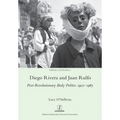 Diego Rivera and Juan Rulfo: Post-Revolutionary Body Politics 1922-1965