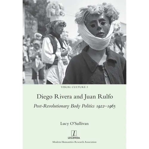 Diego Rivera and Juan Rulfo: Post-Revolutionary Body Politics 1922-1965