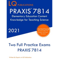 PRAXIS 7814 Elementary Education Content Knowledge for Teaching Science: Two Full Practice Exam - Free Online Tutoring - Updated Exam Questions