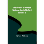 The Letters of Horace Walpole, Earl of Orford - Volume 1 - Paperback