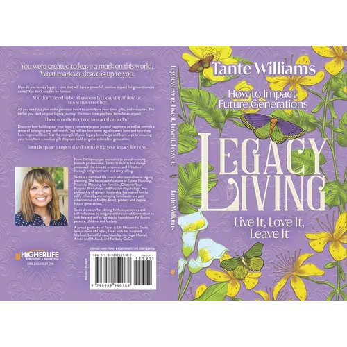 Legacy Living: Live It, Love It, Leave It: How to Impact Future Generations