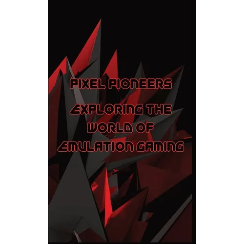 Pixel Pioneers: Exploring the World of Emulation Gaming