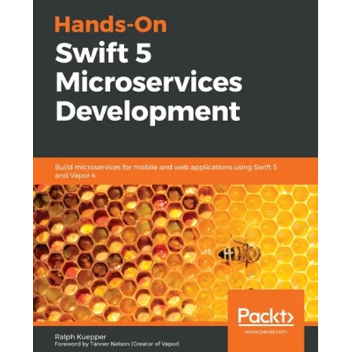 Hands-On Swift 5 Microservices Development