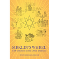 Merlin's Wheel: Self-initiation in the Druid Tradition