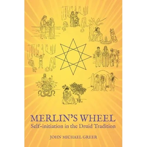 Merlin's Wheel: Self-initiation in the Druid Tradition