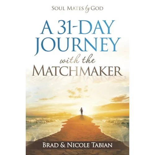 A 31-Day Journey with The Matchmaker: Soul Mates by God