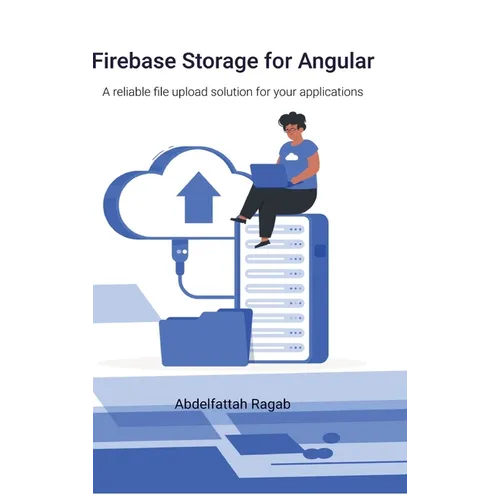 Firebase Storage for Angular: A reliable file upload solution for your applications