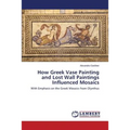 How Greek Vase Painting and Lost Wall Paintings Influenced Mosaics